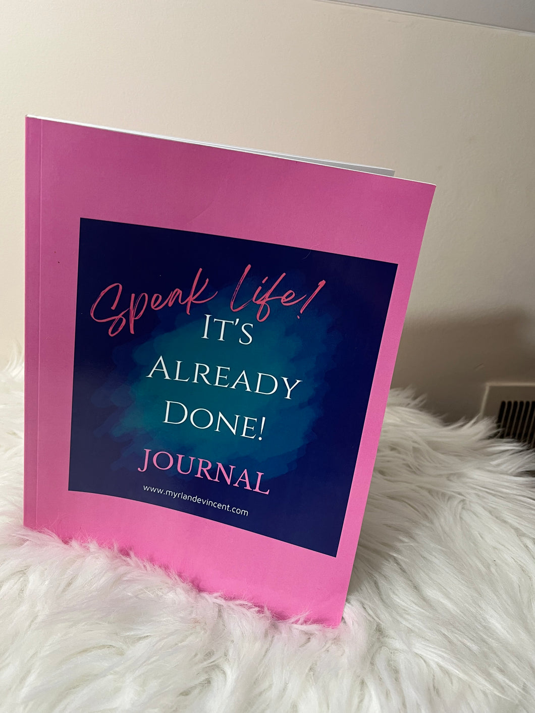 Speak life. It’s already done journal