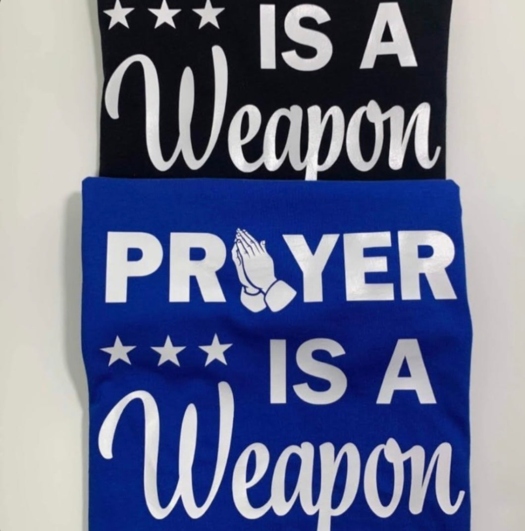 Prayer Is A Weapon Tee